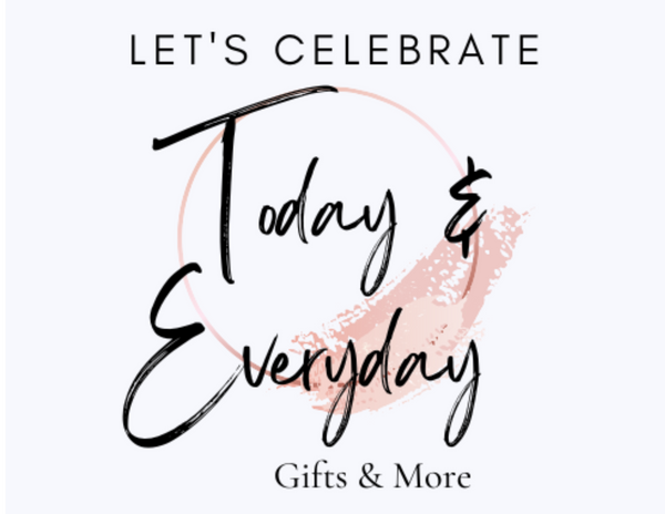 Celebrate Today & Everyday - Gifts and More